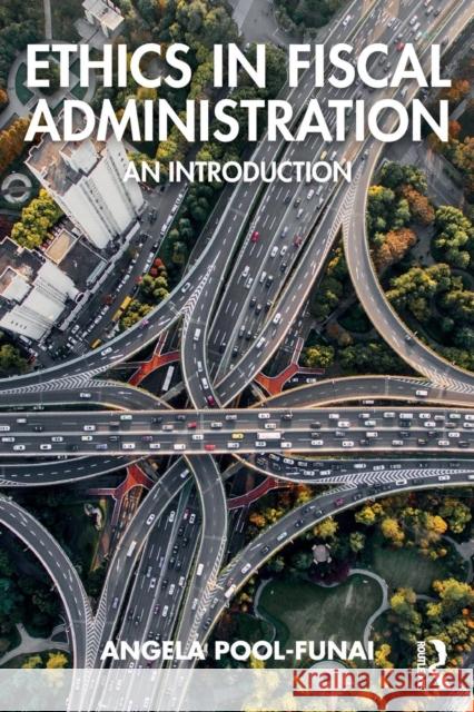 Ethics in Fiscal Administration: An Introduction Angela Pool-Funai 9781138630710 Routledge - książka