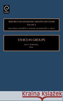 Ethics in Groups Ann E. Tenbrunsel, R. Wageman, Elizabeth A. Mannix, Margaret Ann Neale 9780762313006 Emerald Publishing Limited - książka