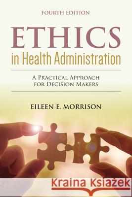Ethics in Health Administration with Navigate 2 Scenario for Ethics Eileen E. Morrison 9781284195200 Jones & Bartlett Publishers - książka