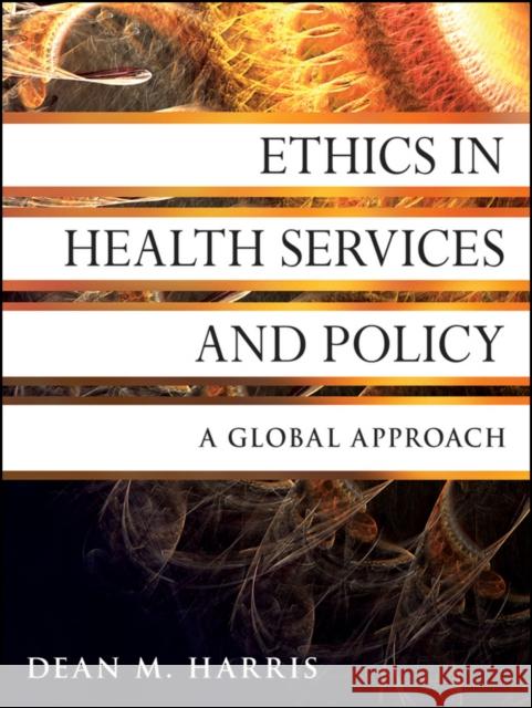 Ethics in Health Services and Policy: A Global Approach Harris, Dean M. 9780470531068  - książka