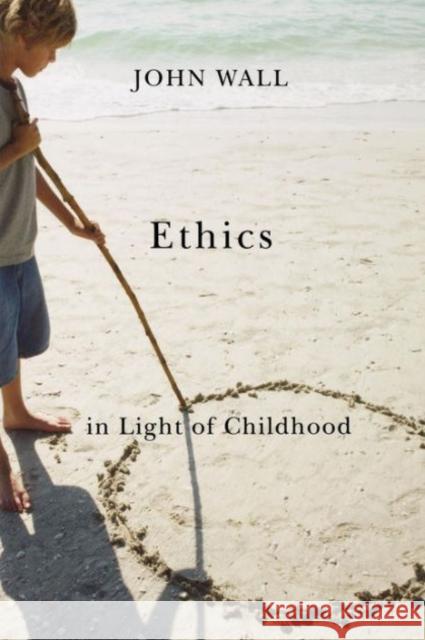Ethics in Light of Childhood John Wall 9781589016927 Georgetown University Press - książka