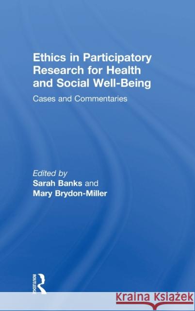 Ethics in Participatory Research for Health and Social Well-Being: Cases and Commentaries Sarah Banks Mary Brydon-Miller 9781138093416 Routledge - książka