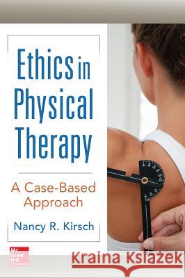 Ethics in Physical Therapy: A Case Based Approach Nancy Kirsch 9780071823333 McGraw-Hill Education / Medical - książka
