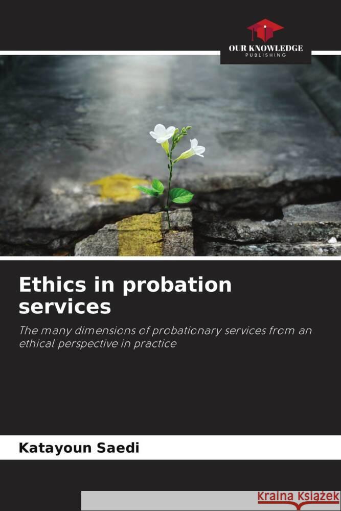 Ethics in probation services Saedi, Katayoun 9786208594350 Our Knowledge Publishing - książka