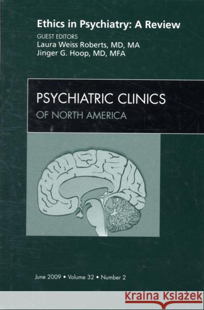 Ethics in Psychiatry: A Review, an Issue of Psychiatric Clinics: Volume 32-2 Roberts, Laura 9781437705355 W.B. Saunders Company - książka