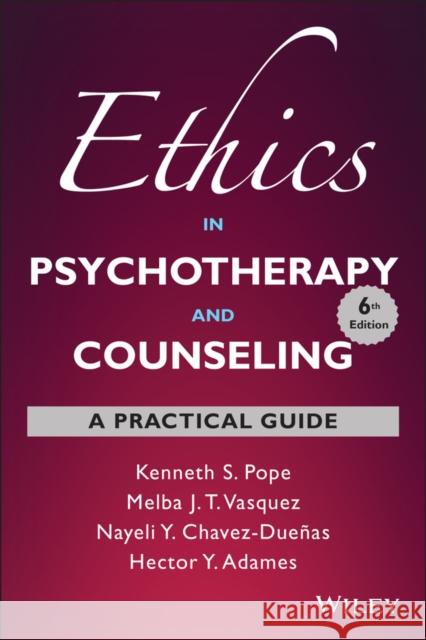 Ethics in Psychotherapy and Counseling: A Practical Guide Kenneth S. Pope Melba J. T. Vasquez 9781119804291 John Wiley & Sons Inc - książka