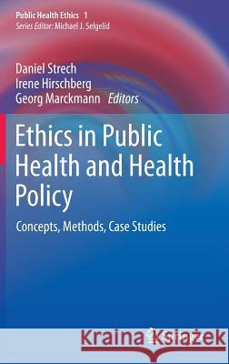 Ethics in Public Health and Health Policy: Concepts, Methods, Case Studies Strech, Daniel 9789400763739 Springer - książka