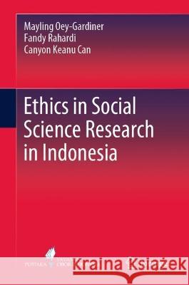 Ethics in Social Science Research in Indonesia Mayling Oey-Gardiner Fandy Rahardi Canyon Keanu Can 9789819911523 Springer - książka