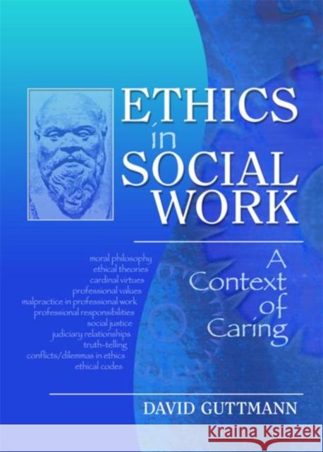 Ethics in Social Work : A Context of Caring David Guttmann 9780789028525 Haworth Press - książka