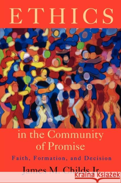 Ethics in the Community of Promise: Faith, Formation, and Decision, Second Edition Childs, James M., Jr. 9780800637972 Fortress Press - książka