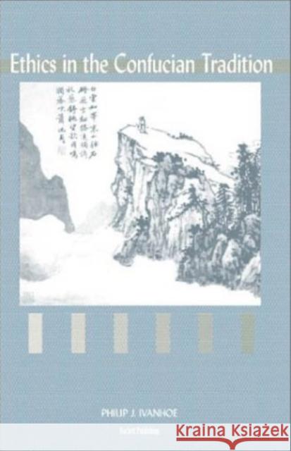 Ethics in the Confucian Tradition : The Thought of Mengzi and Wang Yangming Philip J. Ivanhoe 9780872205987 HACKETT PUBLISHING CO, INC - książka