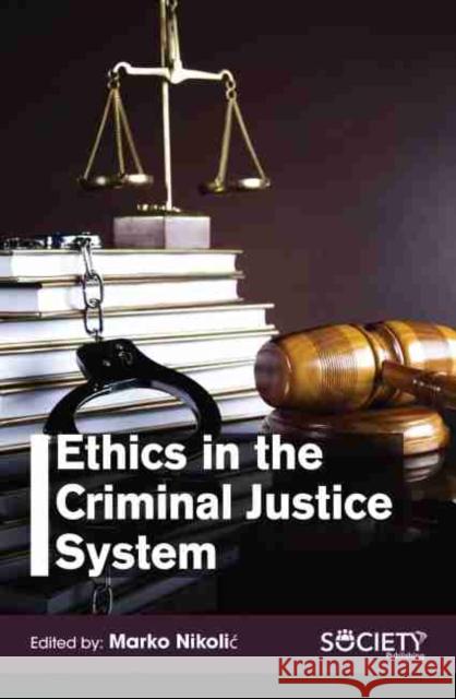 Ethics in the Criminal Justice System Marko Nikolic 9781774073117 Society Publishing - książka
