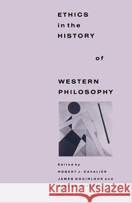 Ethics in the History of Western Philosophy Robert Cavalier James S. Gouinlock James P. Sterba 9780333452448 Palgrave MacMillan - książka