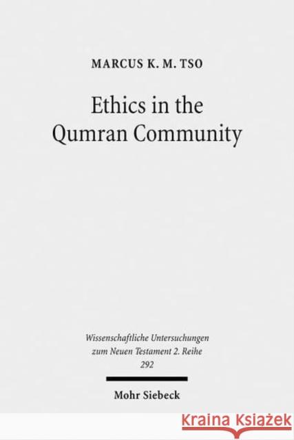 Ethics in the Qumran Community: An Interdisciplinary Investigation Tso, Marcus Km 9783161506185 Mohr Siebeck - książka