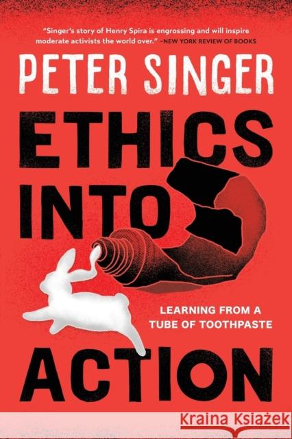 Ethics Into Action: Learning from a Tube of Toothpaste Peter Singer 9781538123898 Rowman & Littlefield Publishers - książka