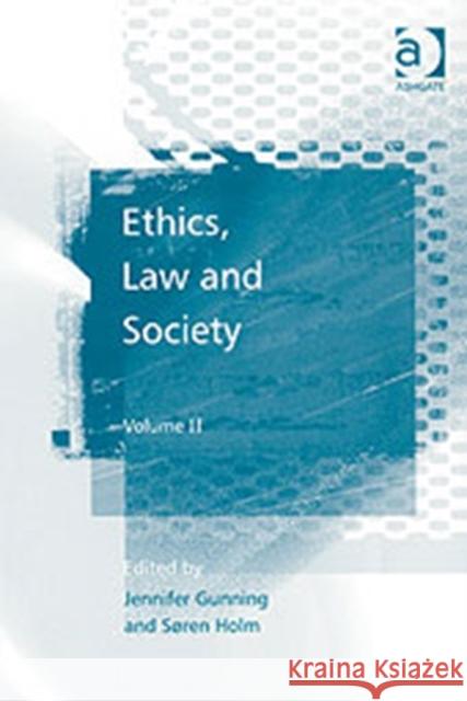 Ethics, Law and Society : Volume II Jennifer Gunning Soren Holm  9780754648819 Ashgate Publishing Limited - książka