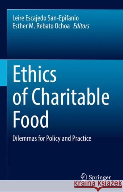 Ethics of Charitable Food: Dilemmas for Policy and Practice Escajedo San-Epifanio, Leire 9783030935993 Springer Nature Switzerland AG - książka