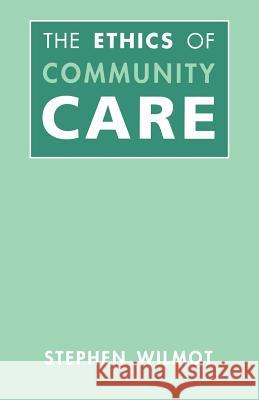 Ethics of Community Care Wilmot, Stephen 9780304338900 Continuum - książka