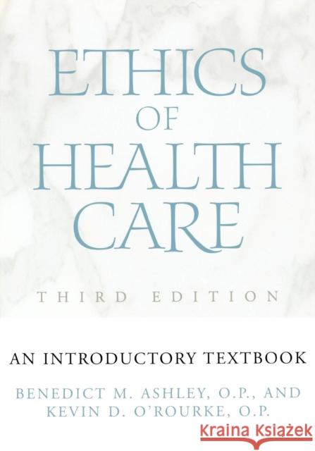 Ethics of Health Care: An Introductory Textbook Ashley, Benedict M. 9780878403752 Georgetown University Press - książka