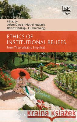 Ethics of Institutional Beliefs – From Theoretical to Empirical Adam Dyrda, Maciej Juzaszek, Bartosz Biskup 9781035353842  - książka