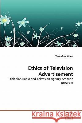 Ethics of Television Advertisement Tewodros Yimer 9783639353853 VDM Verlag - książka