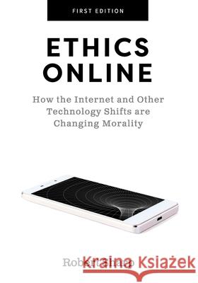 Ethics Online: How the Internet and Other Technology Shifts are Changing Morality Robert Sharp 9781516592975 Cognella Academic Publishing - książka