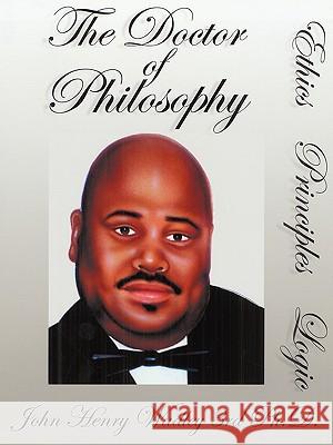 Ethics, Principles, and Logic Ph. D. John Henry Wadle 9781449059057 Authorhouse - książka