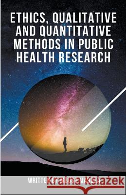 Ethics, Qualitative And Quantitative Methods In Public Health Research Mbuso Mabuza 9798215492062 Mbuso Mabuza - książka