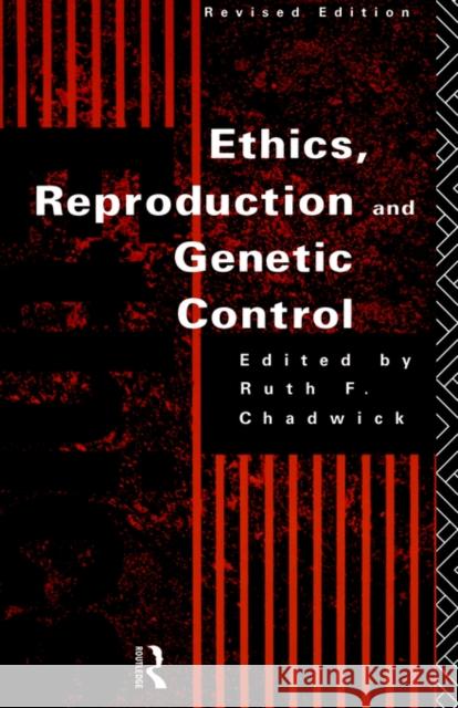 Ethics, Reproduction and Genetic Control Ruth Chadwick Ruth F. Chadwick 9780415089791 Routledge - książka