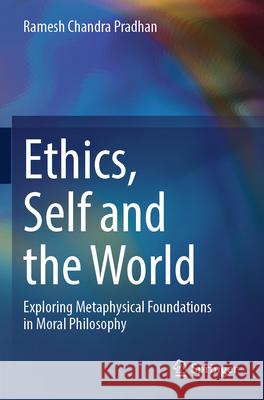Ethics, Self and the World Pradhan, Ramesh Chandra 9789819734986 Springer - książka