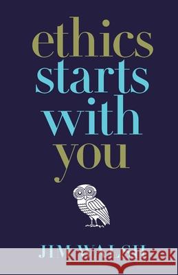 Ethics Starts With You - B & W Jim Walsh 9781326427337 Lulu.com - książka