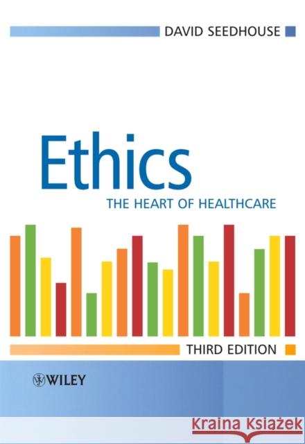 Ethics: The Heart of Health Care Seedhouse, David 9780470018132  - książka
