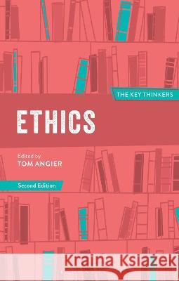 Ethics: The Key Thinkers Dr Tom Angier 9781350107809 Bloomsbury Publishing PLC - książka