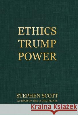 Ethics Trump Power Stephen Scott 9780228856658 Tellwell Talent - książka