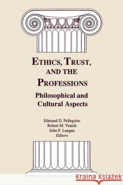 Ethics, Trust, and the Professions: Philosophical and Cultural Aspects Pellegrino, Edmund D. 9780878405138 Georgetown University Press - książka