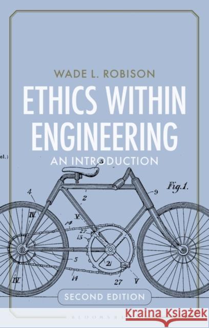 Ethics Within Engineering Wade L. (Rochester Institute of Technology, USA) Robison 9781350340442 Bloomsbury Publishing PLC - książka