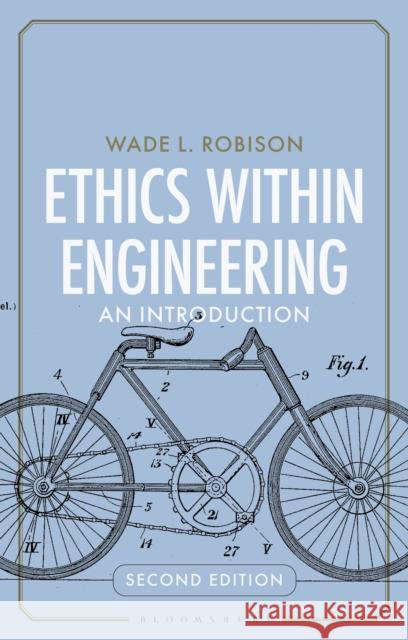 Ethics Within Engineering: An Introduction Wade L. (Rochester Institute of Technology, USA) Robison 9781350340435 Bloomsbury Publishing PLC - książka
