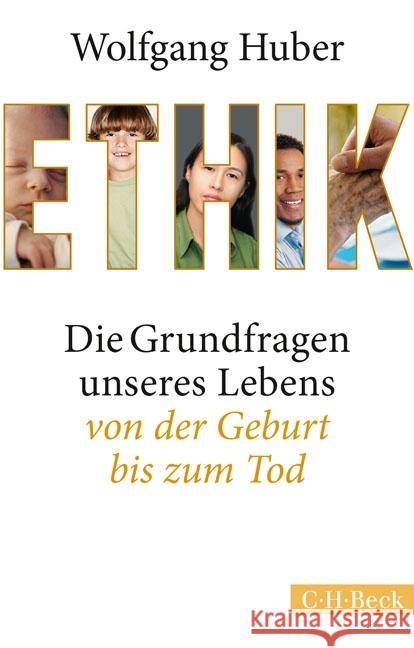 Ethik : Die Grundfragen unseres Lebens von der Geburt bis zum Tod Huber, Wolfgang 9783406688324 Beck - książka