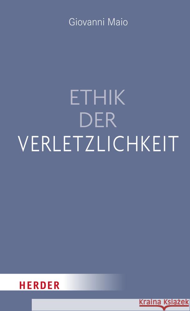 Ethik der Verletzlichkeit Maio, Giovanni 9783451601323 Herder, Freiburg - książka