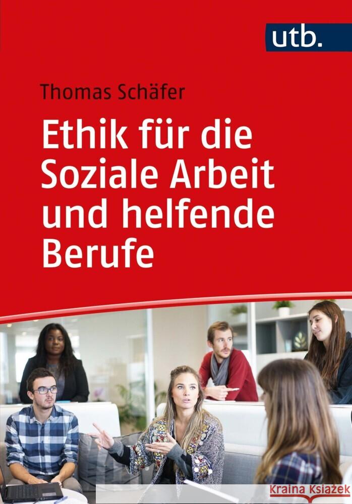 Ethik für die Soziale Arbeit und helfende Berufe Schäfer, Thomas 9783825256081 Verlag Barbara Budrich - książka