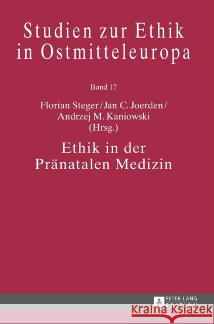 Ethik in Der Praenatalen Medizin Steger, Florian 9783631669143 Peter Lang Gmbh, Internationaler Verlag Der W - książka