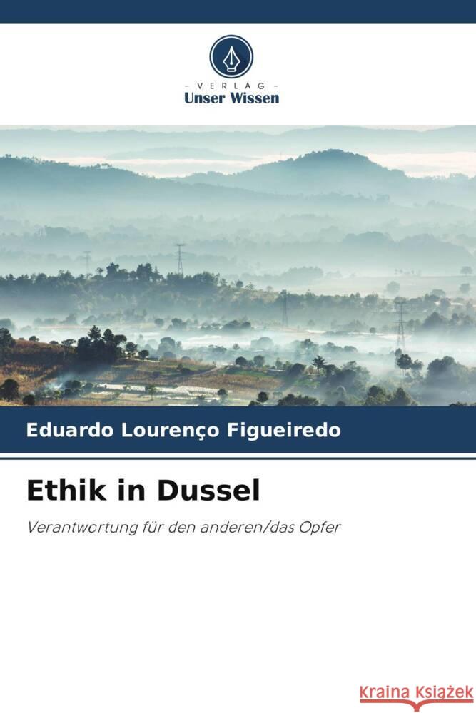 Ethik in Dussel Figueiredo, Eduardo Lourenço 9786204768175 Verlag Unser Wissen - książka