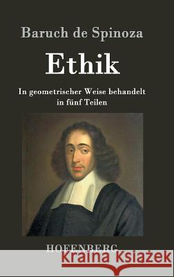 Ethik: In geometrischer Weise behandelt in fünf Teilen Baruch de Spinoza 9783843036627 Hofenberg - książka