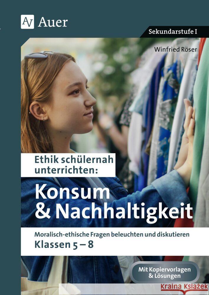 Ethik schülernah Konsum und Nachhaltigkeit Röser, Winfried 9783403085829 Auer Verlag in der AAP Lehrerwelt GmbH - książka