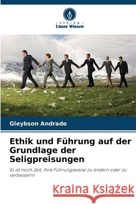 Ethik und Führung auf der Grundlage der Seligpreisungen Andrade, Gleybson 9786209136146 Verlag Unser Wissen - książka