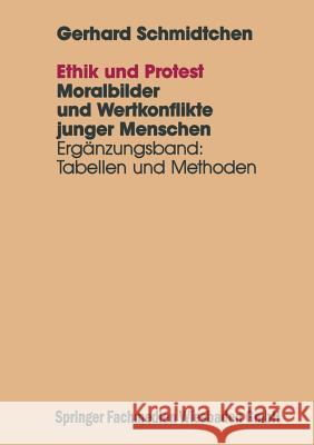 Ethik Und Protest: Ergänzungsband: Tabellen Und Methoden Schmidtchen, Gerhard 9783663099949 Vs Verlag Fur Sozialwissenschaften - książka