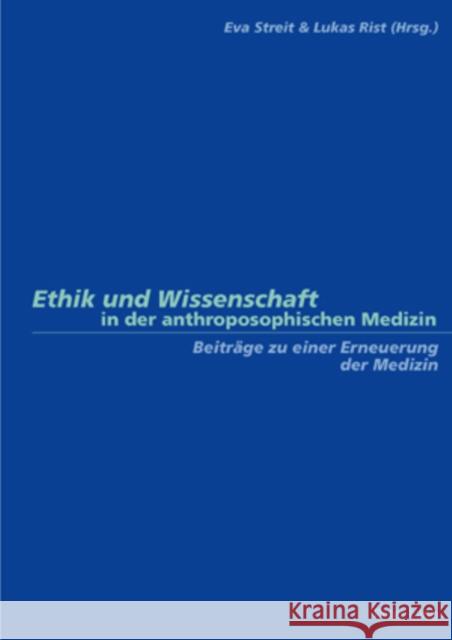 Ethik Und Wissenschaft in Der Anthroposophischen Medizin: Beitraege Zu Einer Erneuerung Der Medizin Streit, Eva 9783039106301 Peter Lang Gmbh, Internationaler Verlag Der W - książka