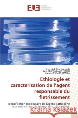 Ethiologie et caracterisation de l'agent responsable du fletrissement Kamanda, Vincent de Paul, MUKWA FAMA TONGO, Lyna, Mumba Djamba, Antoine 9786209173981 Éditions universitaires européennes - książka