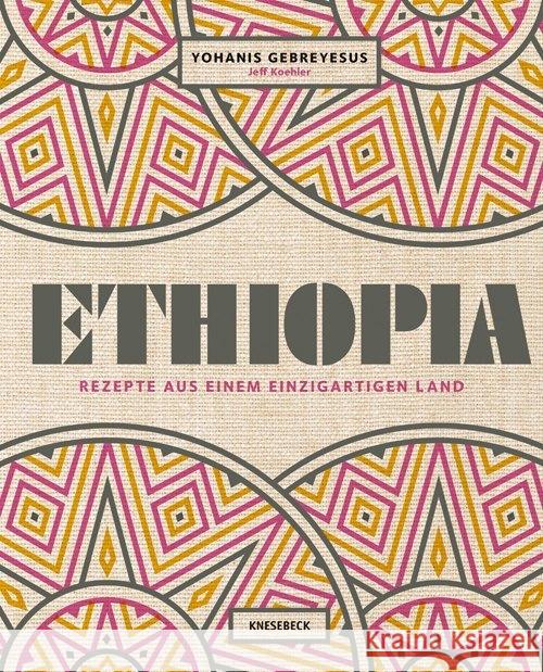 Ethiopia : Rezepte aus einem einzigartigen Land Gebreyesus, Yohanis; Koehler, Jeff 9783957283238 Knesebeck - książka