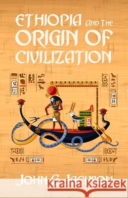 Ethiopia And The Origin Of Civilization John Jackson 9781639230747 Lushena Books - książka